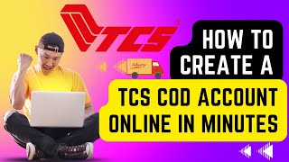 How to Create a TCS Cod Account Online in Minutes
