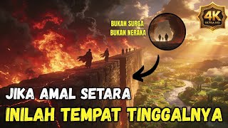 INILAH TEMPAT AKHIR BAGI ORANG YANG AMAL BAIK DAN BURUKNYA SETARA