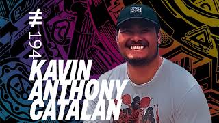 EPISODE 194 - KEVIN ANTHONY CATALAN