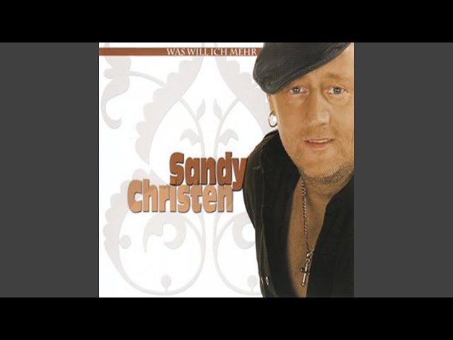 Sandy Christen - Was Will Ich Mehr