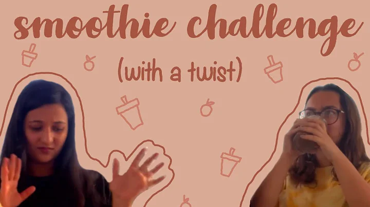 Smoothie Challenge (With a Twist) - Ft. My Sister