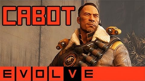 Evolve - Cabot Gameplay and Strategy