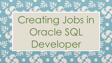 Creating Jobs in Oracle SQL Developer