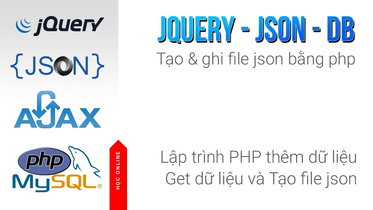 Học Online: Jquery  - Ajax - Json, Tạo Và Ghi File Json Với Lập Trình Php