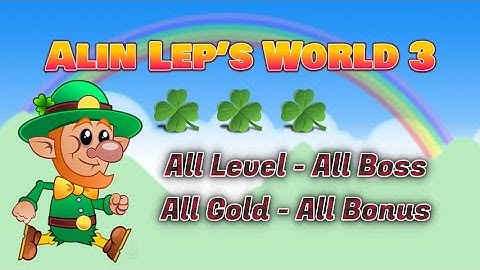 Alin Lep’s World 3 ☘️☘️☘️ Full Game - All Level - All Boss - All Gold - All Bonus