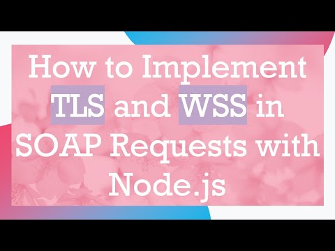 How to Implement TLS and WSS in SOAP Requests with Node.js