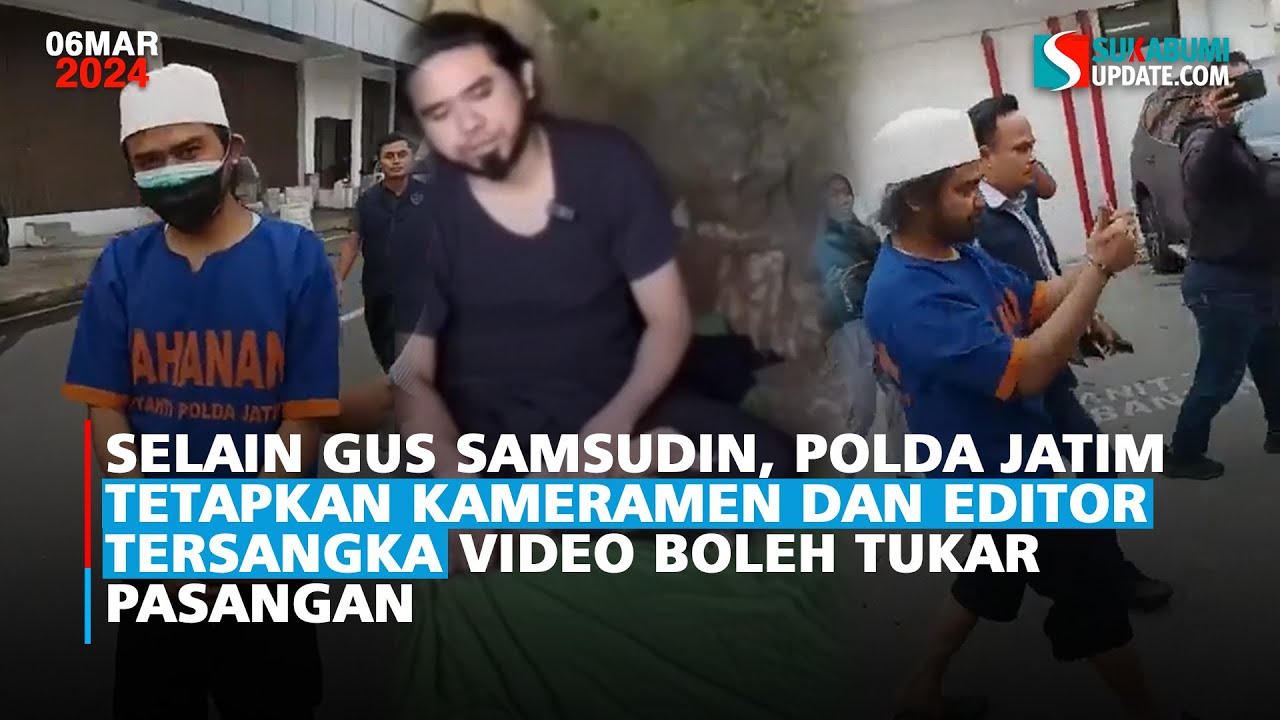 Selain Gus Samsudin, Polda Jatim Tetapkan Kameramen dan Editor Tersangka Video Boleh Tukar Pasangan