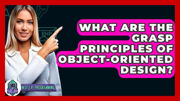 What Are The GRASP Principles Of Object-Oriented Design? - Next LVL Programming