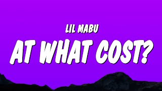 Lil Mabu - AT WHAT COST? (Lyrics)  | 25 Min