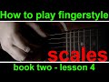 Book 2, lesson 4. Scales and how to play scales using fingerstyle guitar method