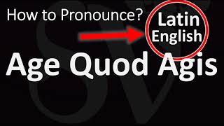 How to Pronounce Age Quod Agis? (CORRECTLY)