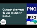 Como cambiar el formato de una imagen en macOS