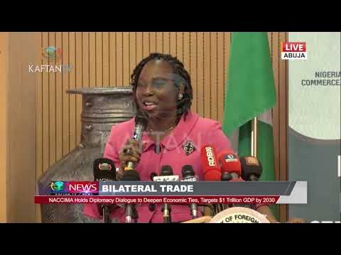 NACCIMA Holds Diplomacy Dialogue to Deepen Economic Ties, Targets  Trillion GDP by 2030