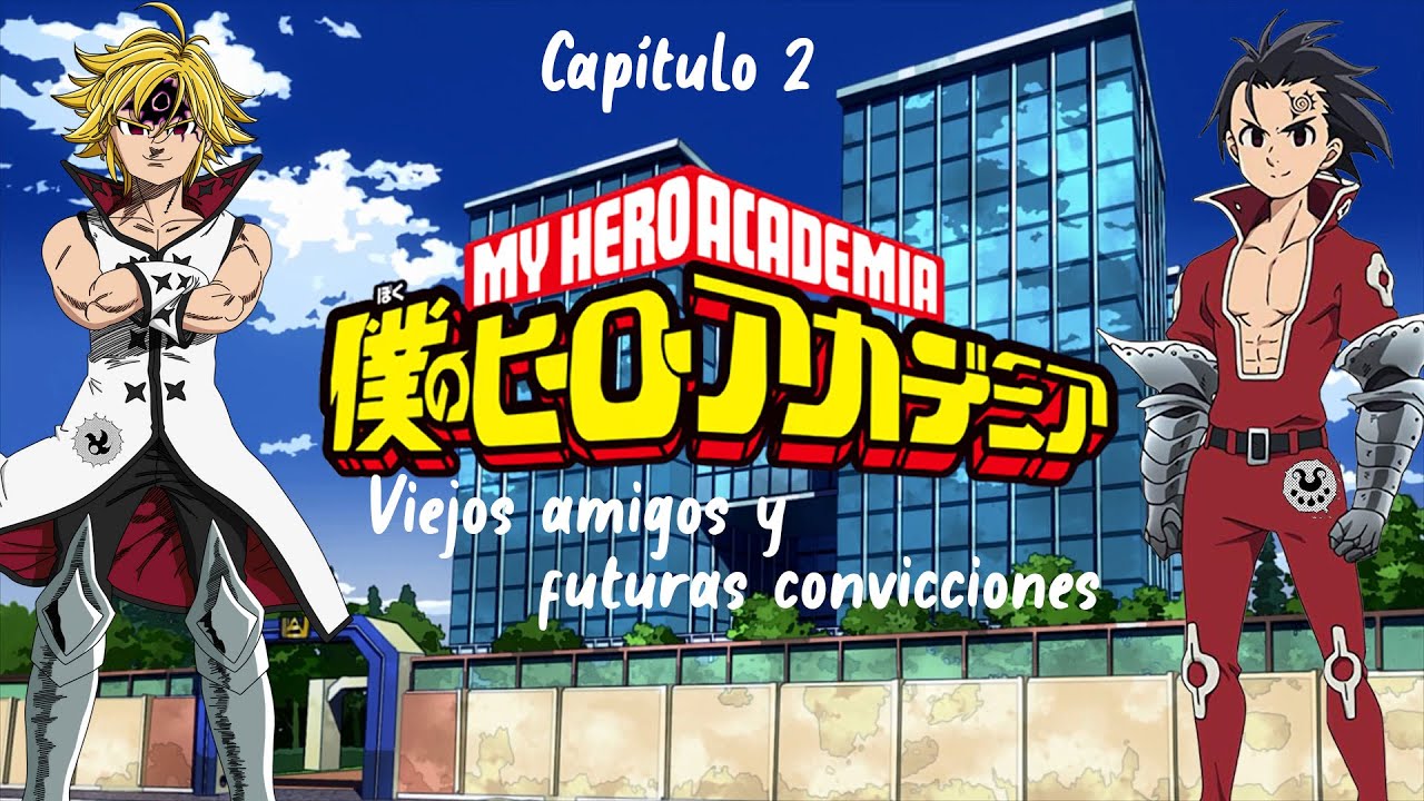 qhps Meliodas y Zeldris estaban en Boku No Hero | Capítulo 2 | Viejos amigos y nuevas convicciones