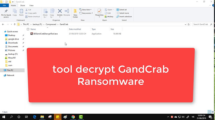 Tool decrypt file bị virus gandcrab v2.1 mã hóa năm 2024