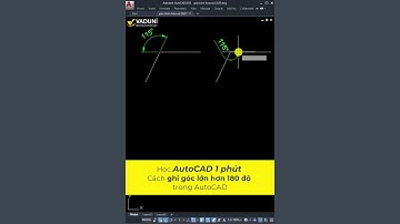 Cách ghi góc lớn hơn 180 độ trong AutoCAD nhanh