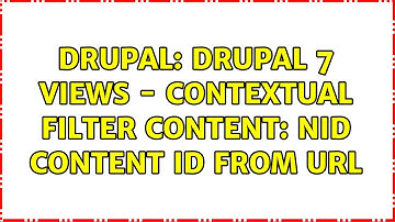 Drupal: Drupal 7 views - Contextual filter content: Nid content id from url