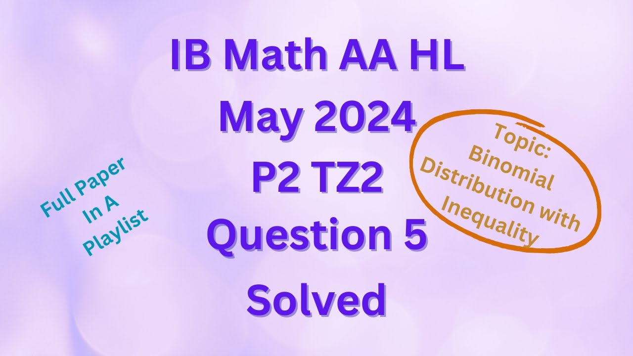 IB Math AA HL May 2024 P2 TZ2 Section A Q5 on Binomial Distribution ...