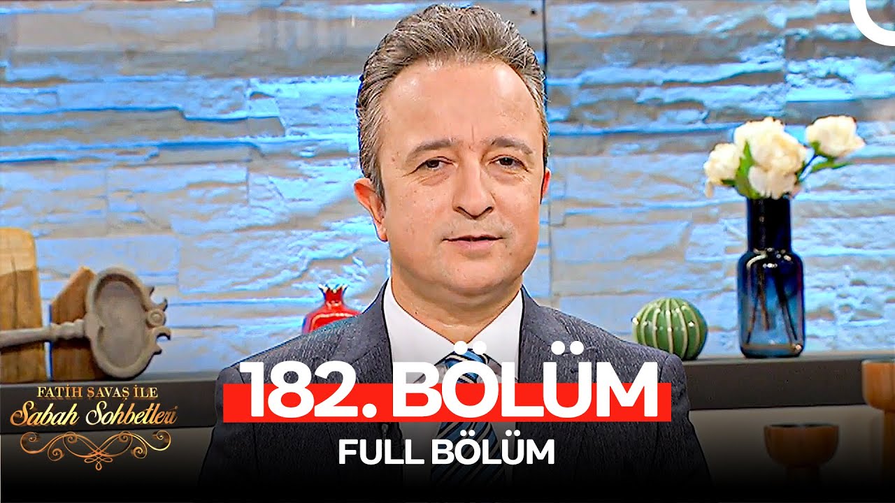 Fatih Savaş ile Sabah Sohbetleri 182. Bölüm