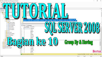 TUTORIAL SQL SERVER 2008 BAGIAN KE 10 (GROUP BY & HAVING)