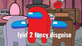 lyin 2  fancy disguise (lyin' 2 me) (fancy disguise) (mashup +animation)