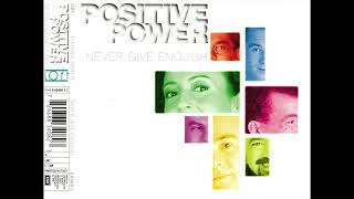 Positive Power  Never Give Enough positive Remix