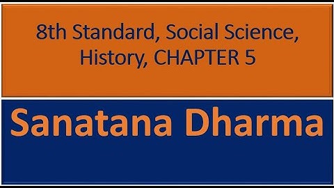 8th Standard, Class 8, Social Science, History, CHAPTER 5 - Sanatana Dharma - Questions and Answers