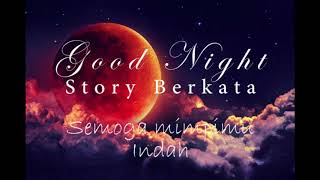 Story wa keren / Good Night 30 detik