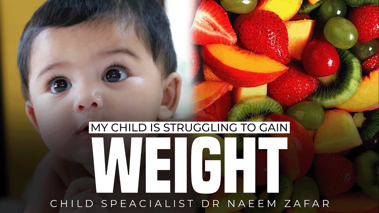 My Child is Struggling to Gain Weight Dr Naeem Zafar YouTube