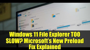 Windows 11 File Explorer TOO SLOW? Microsoft’s New Preload Fix Explained