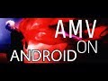 How to make AMV on Android[Best method]