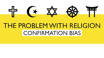 The Problem with Religion | Confirmation Bias
