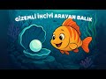 Gizemli İnciyi Arayan Balık | Merak ve Keşif Dolu Bir Masal 🌊🐠