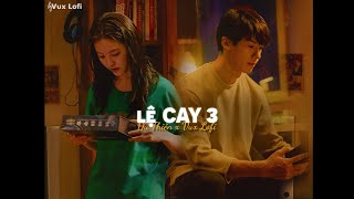 LỆ CAY 3 (Lofi Ver) - DU THIÊN x VUX| Phải chăng ai cũng sẽ có 1 người tồn tại ở trong tim ta 1 thời