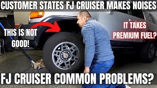 Customer states my Toyota FJ Cruiser makes noises. Common Problems?