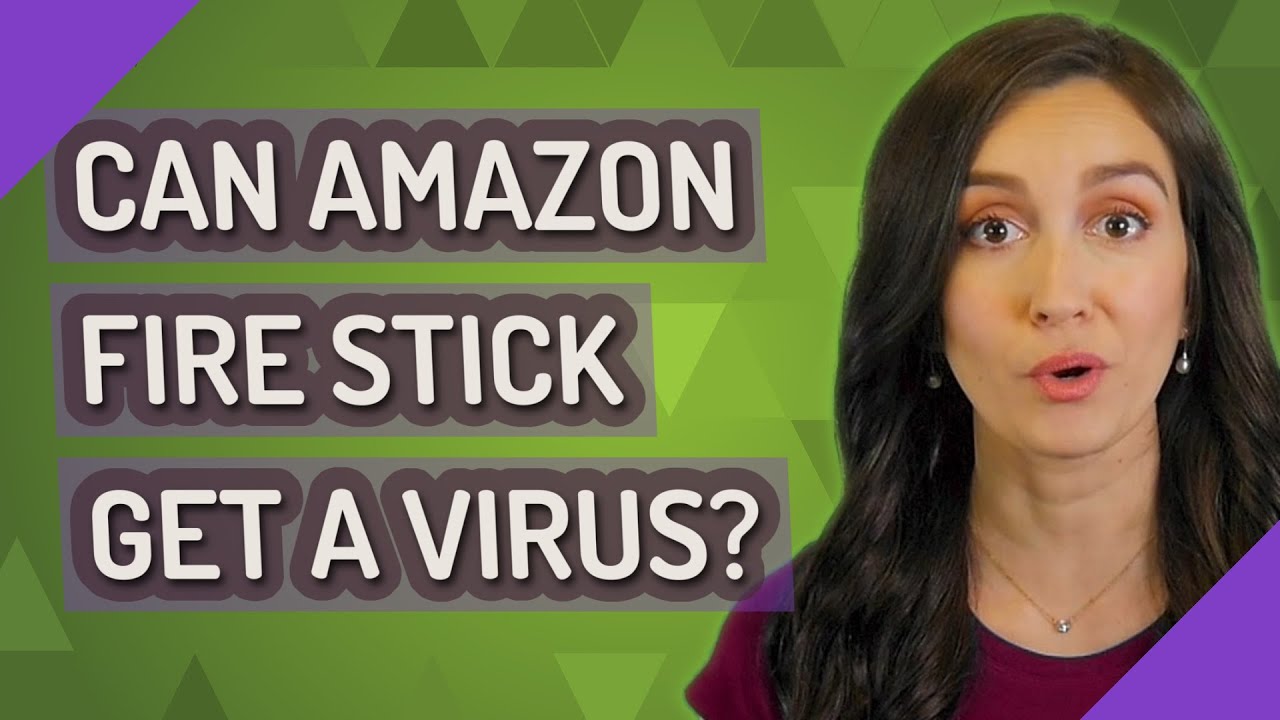Can Amazon Fire Stick get a virus? YouTube