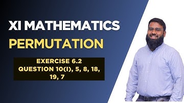 XI EXERCISE 6.2 QUESTION 10(I),5,8,18,19 & 7 | PERMUTATION | ENGR. TAHA SHAHID