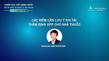 [CPE 25/04] TOPIC 4: Các điểm cần lưu ý khi tái thẩm định GPP cho nhà thuốc