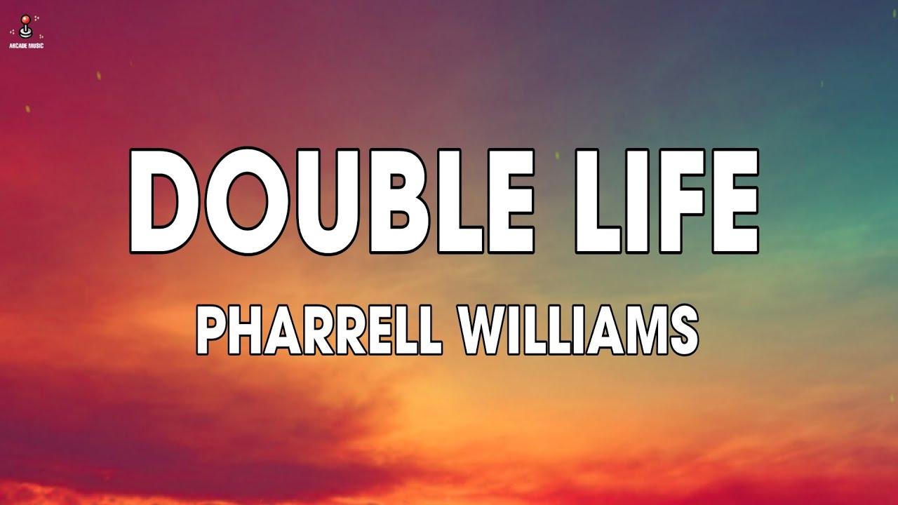 Pharrell Williams - Double Life (Lyrics) Pharrell Williams - Double Life (Lyrics)