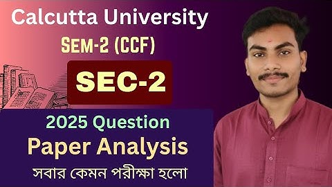 Calcutta University English Honours CCF SEM-2 SEC-2 2025 University Question Paper Analysis