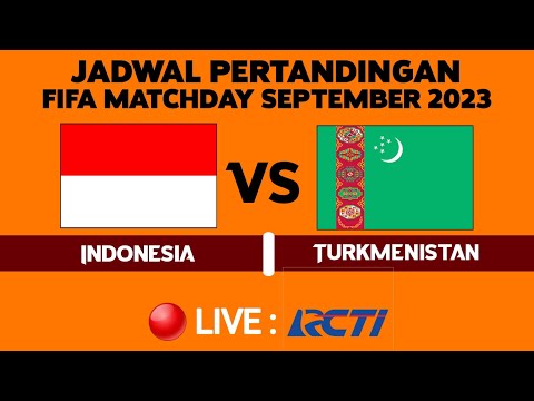 🔴LIVE RCTI ● JADWAL TIMNAS INDONESIA VS TURKMENISTAN FIFA MATCDAY SEPTEMBER 2023