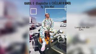 KAROL G (BagdaStar, CUÉLLAR D RMX) - Ay, DiOs Mío
