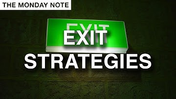 Exit Strategies - The Monday Note