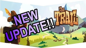 The Trail - New Update!!