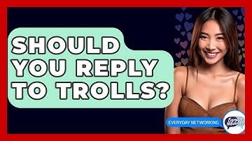 Should You Reply To Trolls? - Everyday-Networking