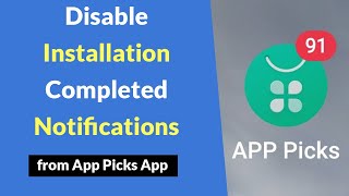 How To Disable Installation Completed Notifications From App Picks App?