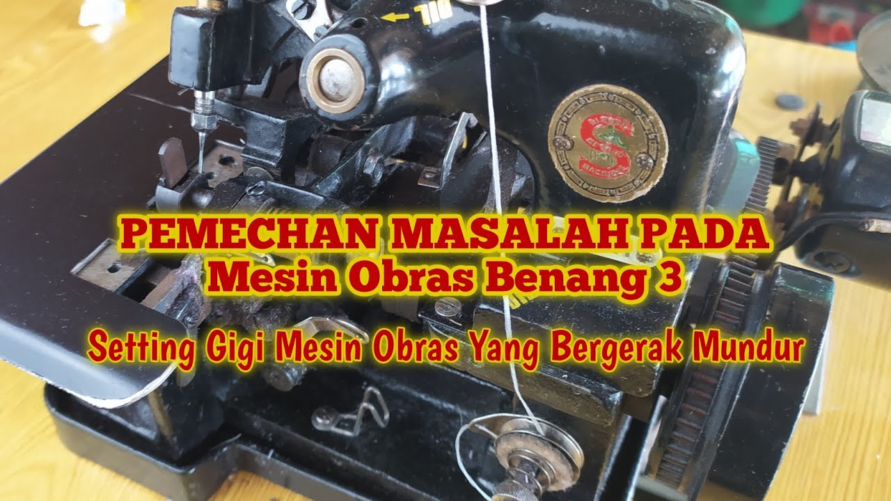 Penyebab Mesin Obras Jalan Mundur