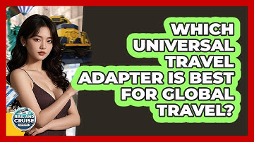 Which Universal Travel Adapter Is Best For Global Travel? - The Rail and Cruise Experts