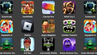 Zoonomaly,DarkRiddle,Canvas Run,Witch Cry 2,Aquapark.io,Roblox,Angry Neighbor,Zombie Tsunami...