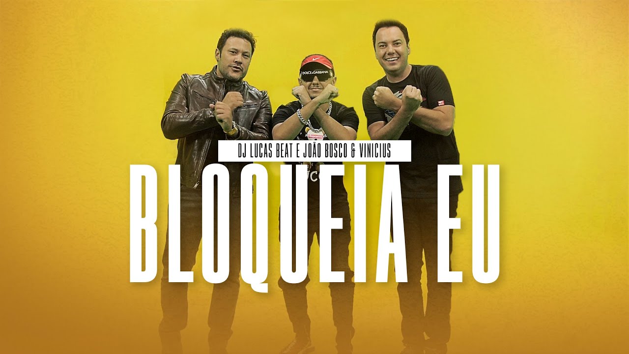 Watch DJ Lucas Beat e João Bosco & Vinicius - Bloqueia Eu Remix (Clipe Oficial) on YouTube Watch DJ Lucas Beat e João Bosco & Vinicius - Bloqueia Eu Remix (Clipe Oficial) on YouTube